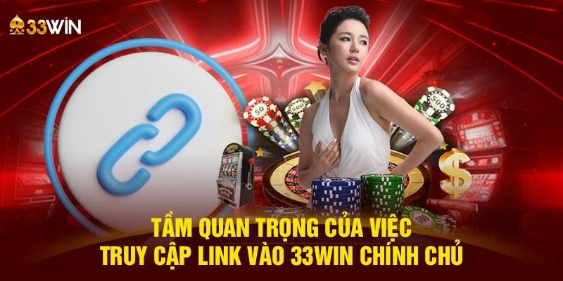 Link truy cập dễ dàng vào 33WIN trong năm 2024