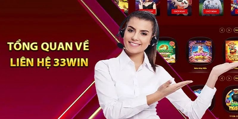 Tổng hợp các phương thức thông dụng nhất để liên hệ 33WIN