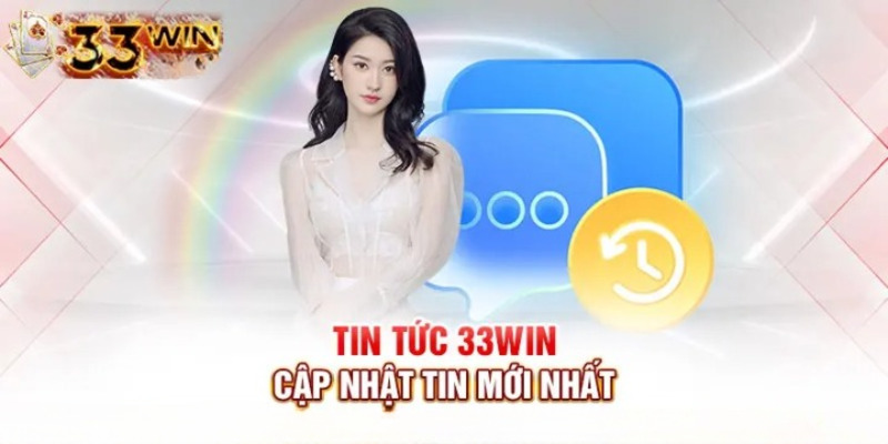 Thông tin chung về chuyên mục tin tức 33WIN