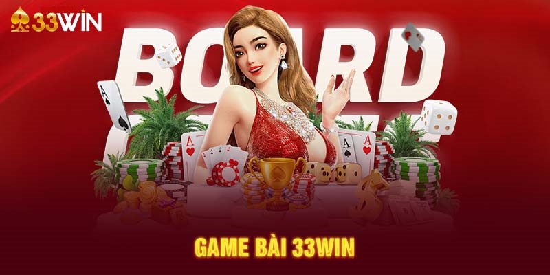 Đôi nét giới thiệu về sảnh game bài 33WIN