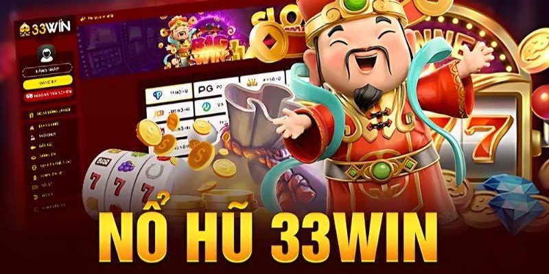 Tìm hiểu về nổ hũ 33WIN