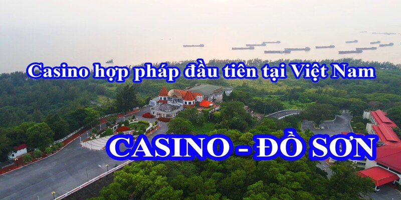 Casino hợp pháp ở Việt Nam - Casino tại Đồ Sơn