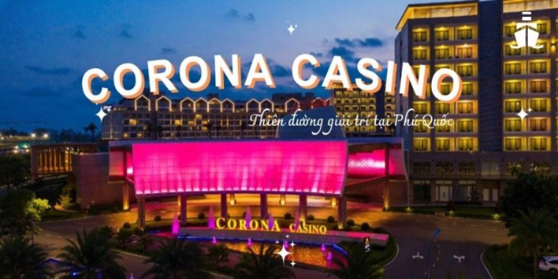 Corona Resort & Casino tại đảo thiên đường Phú Quốc