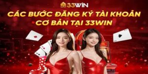 Hướng dẫn đăng ký 33WIN cho người chơi mới