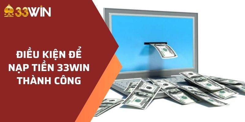 Các yêu cầu cần biết khi nạp tiền 33WIN