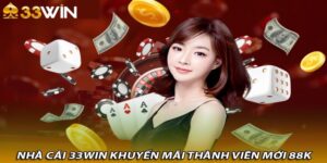 Khuyến mãi 88K của 33WIN - Sự khởi đầu hoàn hảo